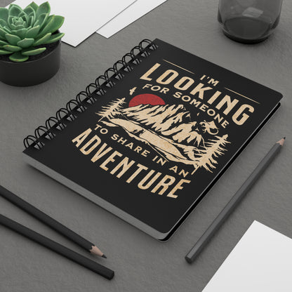 "I'm Looking for Someone to Share in an Adventure" - Lord of the Rings Spiral Notebook