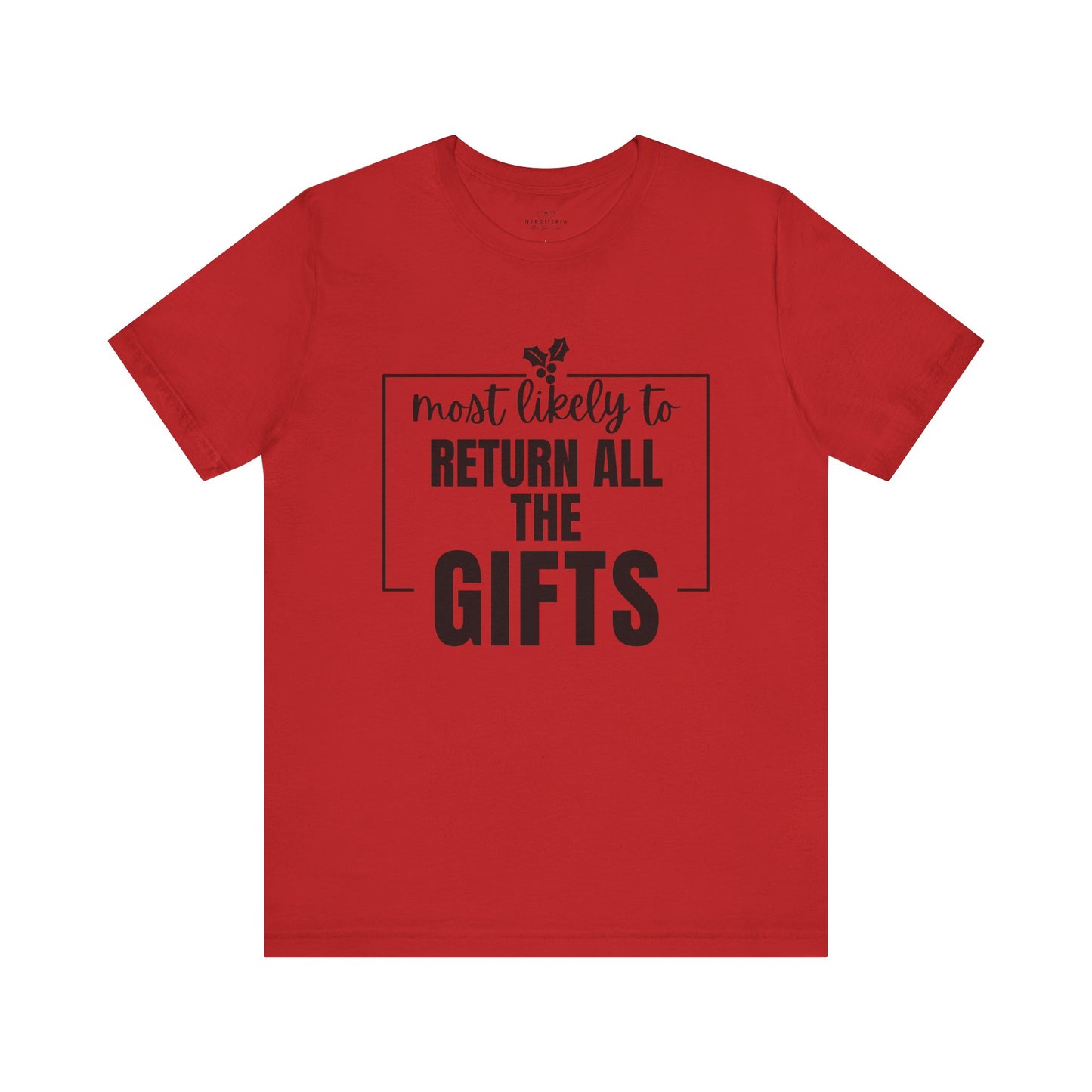 Most Likely to Return All the Gifts - Holiday T-Shirt