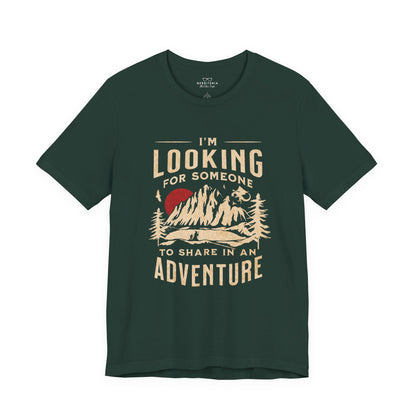 "I'm Looking For Someone To Share In An Adventure" - Lord of the Rings T-Shirt