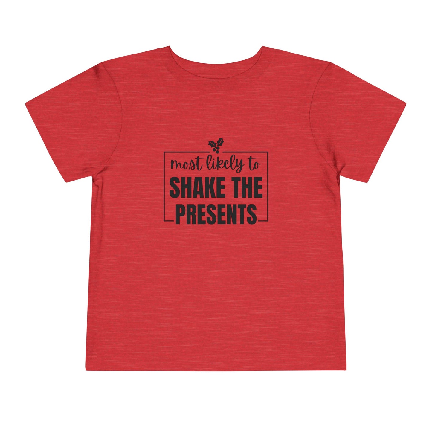 Most Likely to Shake the Presents - Toddler Holiday T-Shirt
