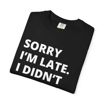 Sorry I'm Late Unisex T-shirt - Nerd Stuff