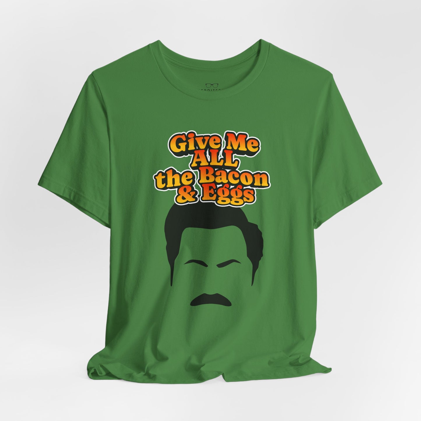 Give Me All the Bacon & Eggs Ron Swanson - Parks & Rec T-Shirt