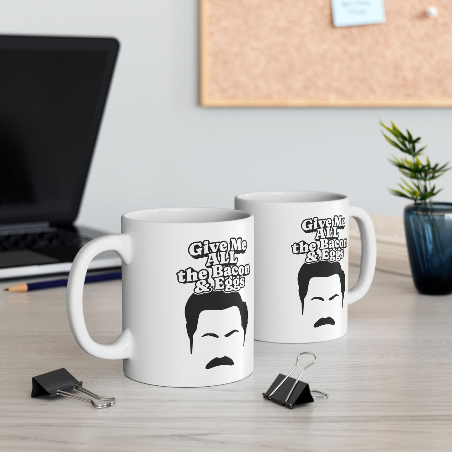 Give Me All The Bacon and Eggs Ron Swanson Quote - Parks and Rec Coffee Mug