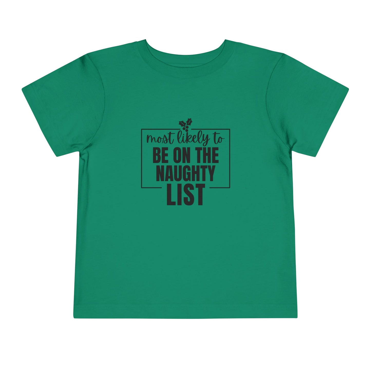 Most Likely to Be on the Naughty List - Toddler Holiday T-Shirt