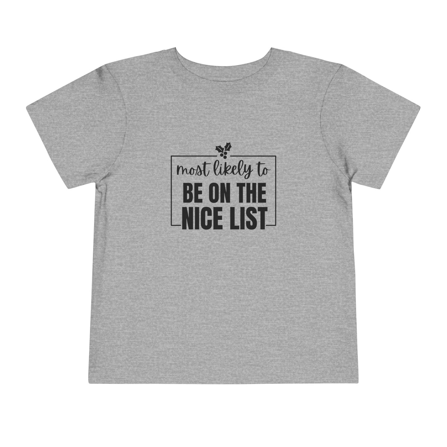Most Likely to Be on the Nice List - Toddler Holiday T-Shirt