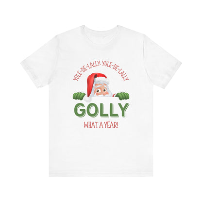 Golly What A Year - Funny Christmas Shirt