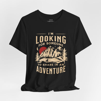 "I'm Looking For Someone To Share In An Adventure" - Lord of the Rings T-Shirt