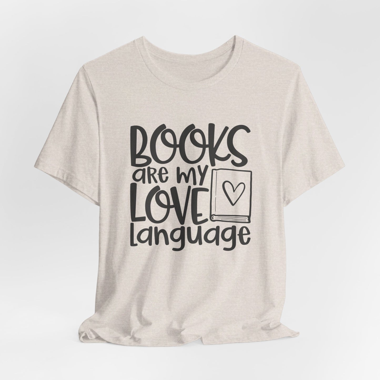 Books Are My Love Language - Book Lovers T-Shirt