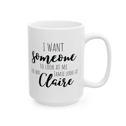 The Way Jamie Looks at Claire - Outlander Coffee Mug