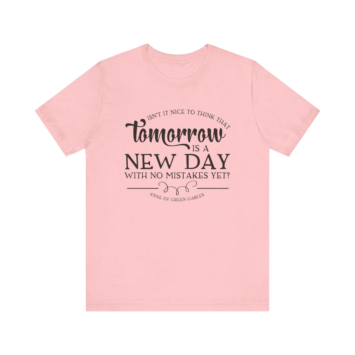 Tomorrow Is a New Day - Anne of Green Gables T-shirt