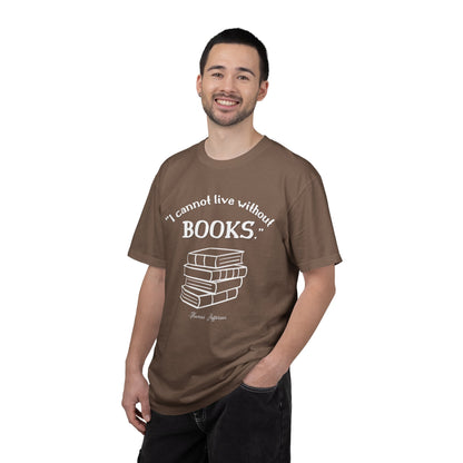 I Cannot Live Without Books Thomas Jefferson Quote  - Book Lovers T-shirt