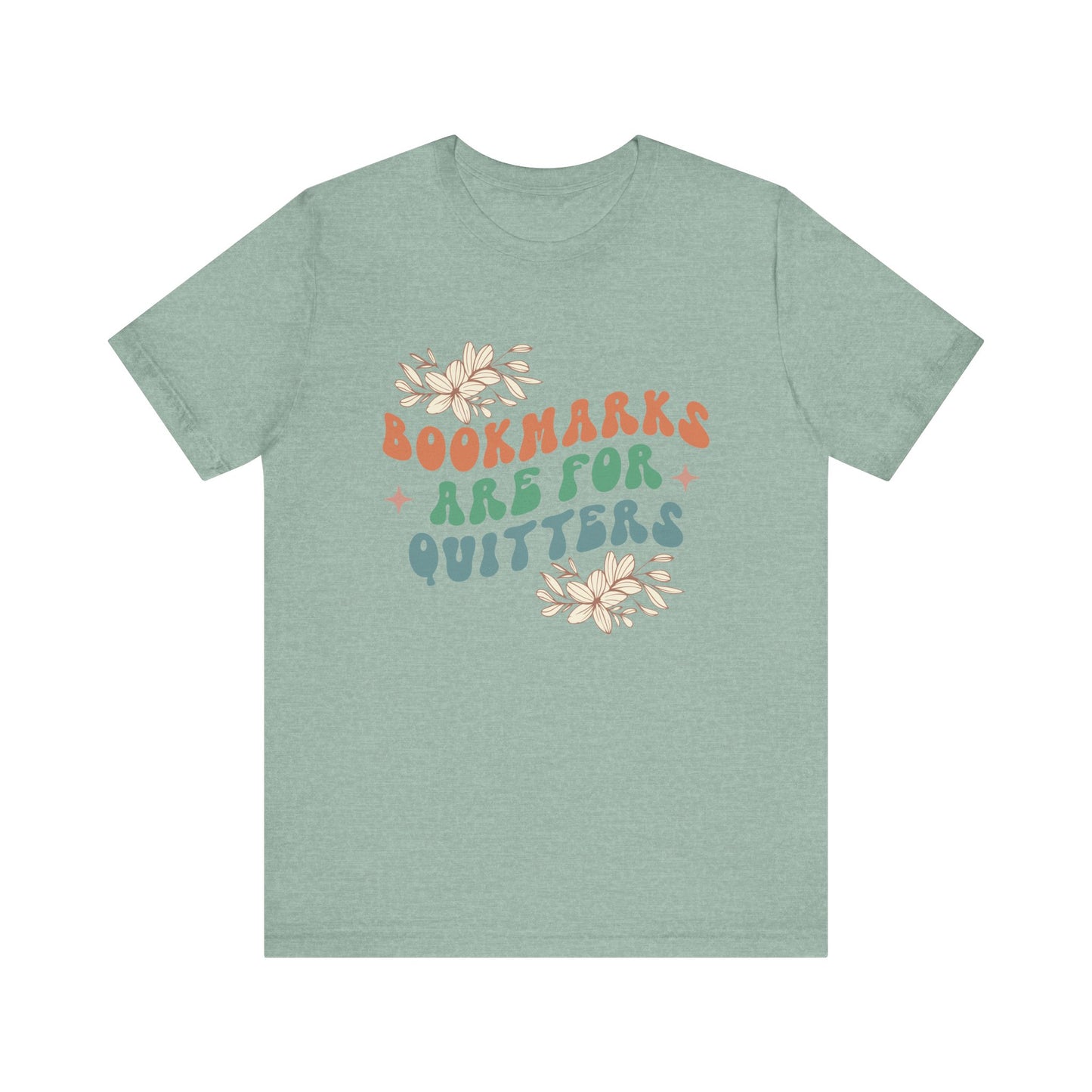 Bookmarks Are For Quitters - Book Lovers T-shirt