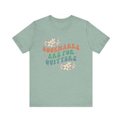 Bookmarks Are For Quitters - Book Lovers T-shirt