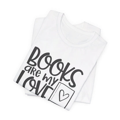 Books Are My Love Language - Book Lovers T-Shirt