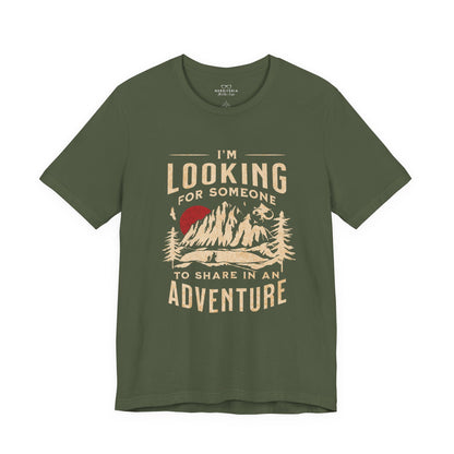 "I'm Looking For Someone To Share In An Adventure" - Lord of the Rings T-Shirt