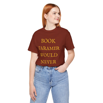 Book Faramir Would Never (Gold) - The Lord of the Rings Shirt