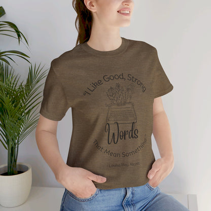 I Like Good Strong Words That Mean Something - Little Women Quote Shirt