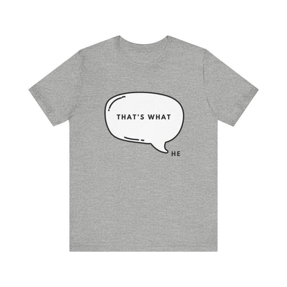 That's What HE Said - The Office T-Shirt