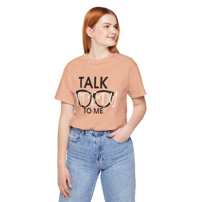 Talk Nerdy To Me - Nerdy T-Shirt