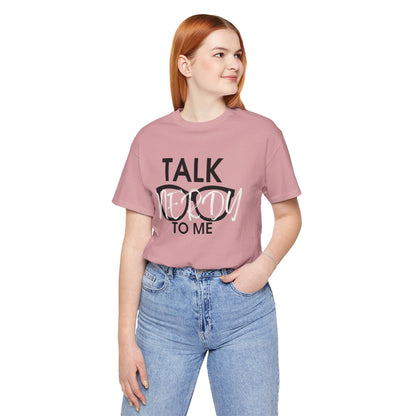 Talk Nerdy To Me - Nerdy T-Shirt