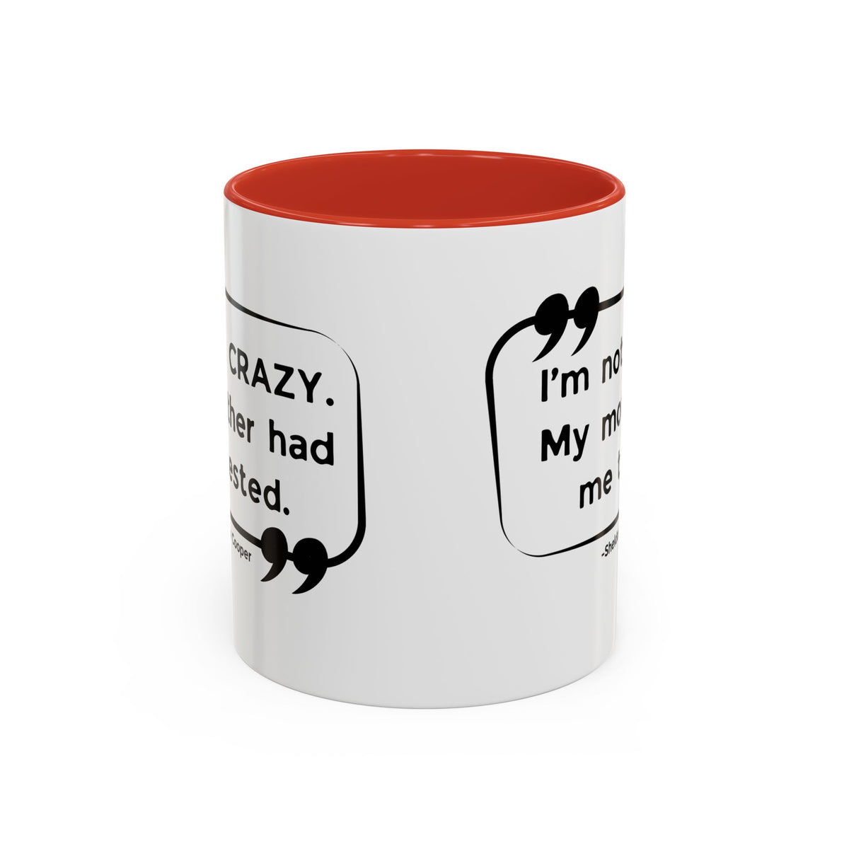 I'm Not Crazy Sheldon Cooper Quote - Big Bang Theory Coffee Mug