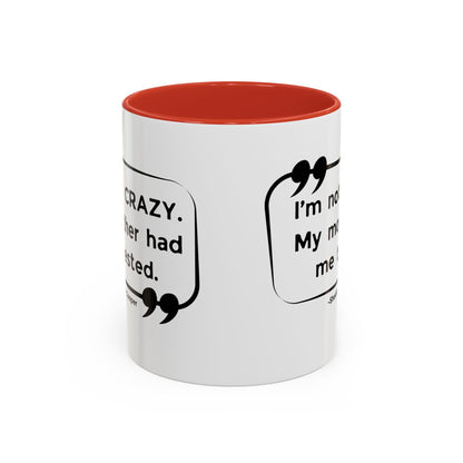 I'm Not Crazy Sheldon Cooper Quote - Big Bang Theory Coffee Mug