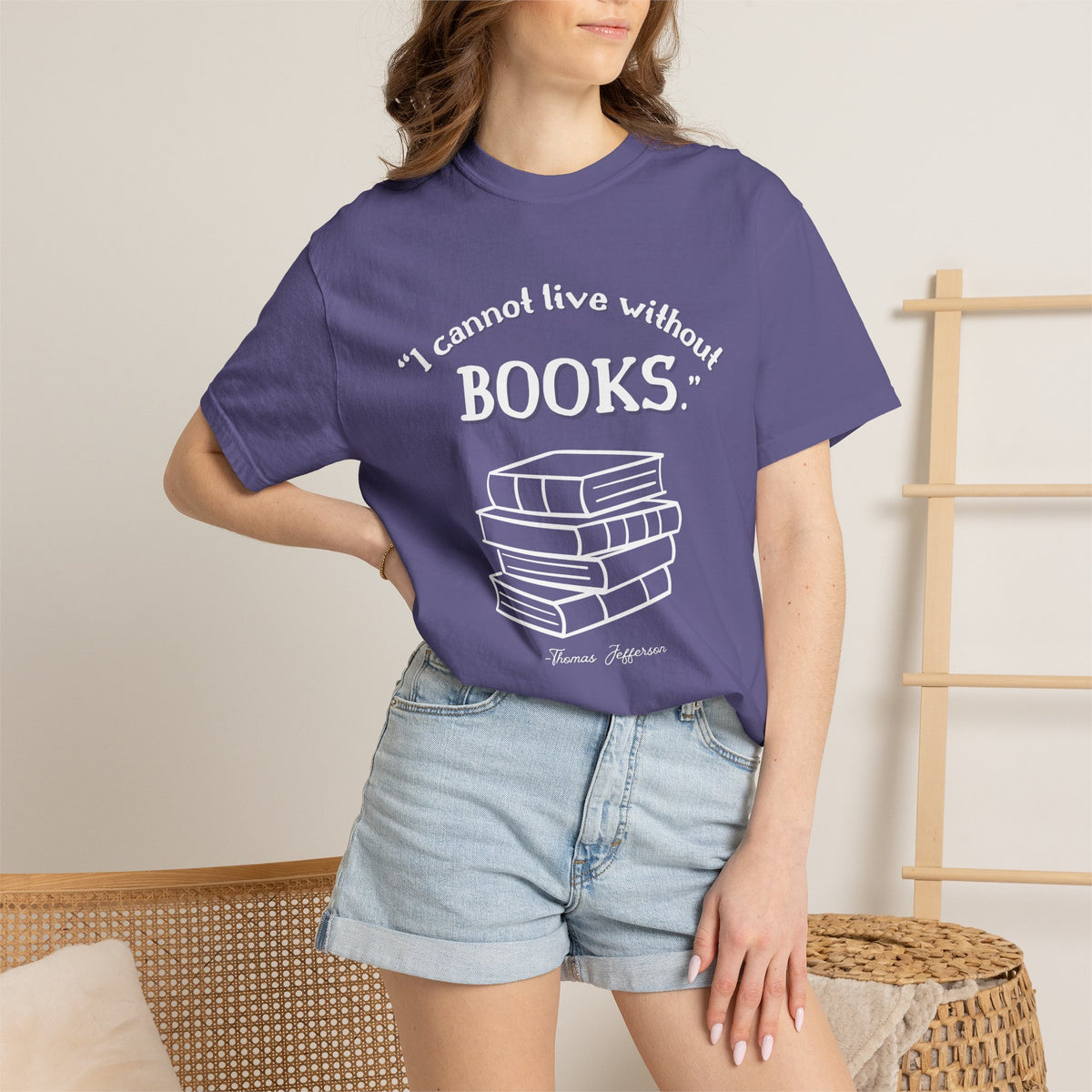 I Cannot Live Without Books Thomas Jefferson Quote  - Book Lovers T-shirt