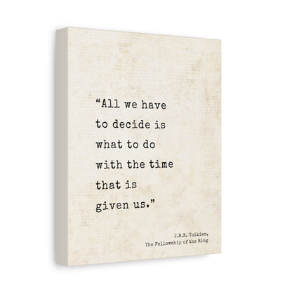 All We Have To Decide Tolkien Quote - Lord of the Rings Canvas Wall Art