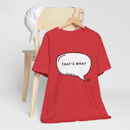 That's What HE Said - The Office T-Shirt