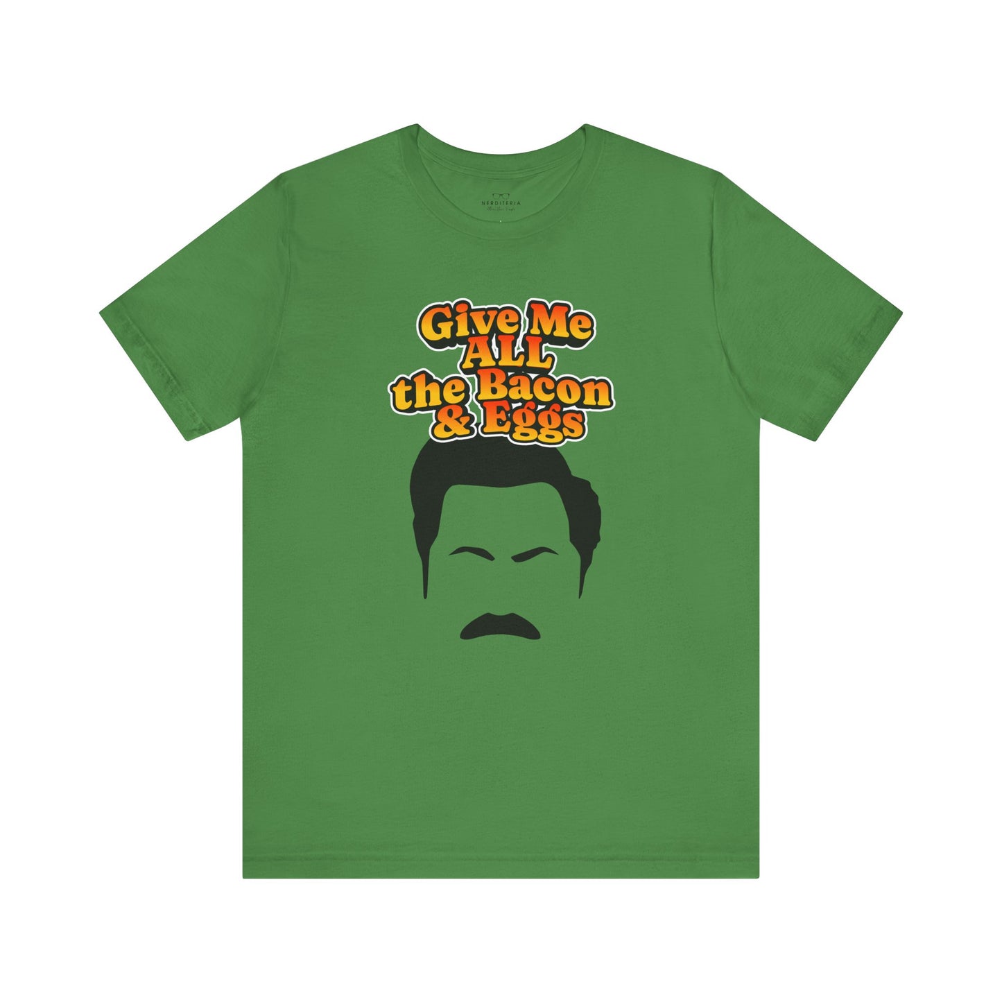 Give Me All the Bacon & Eggs Ron Swanson - Parks & Rec T-Shirt