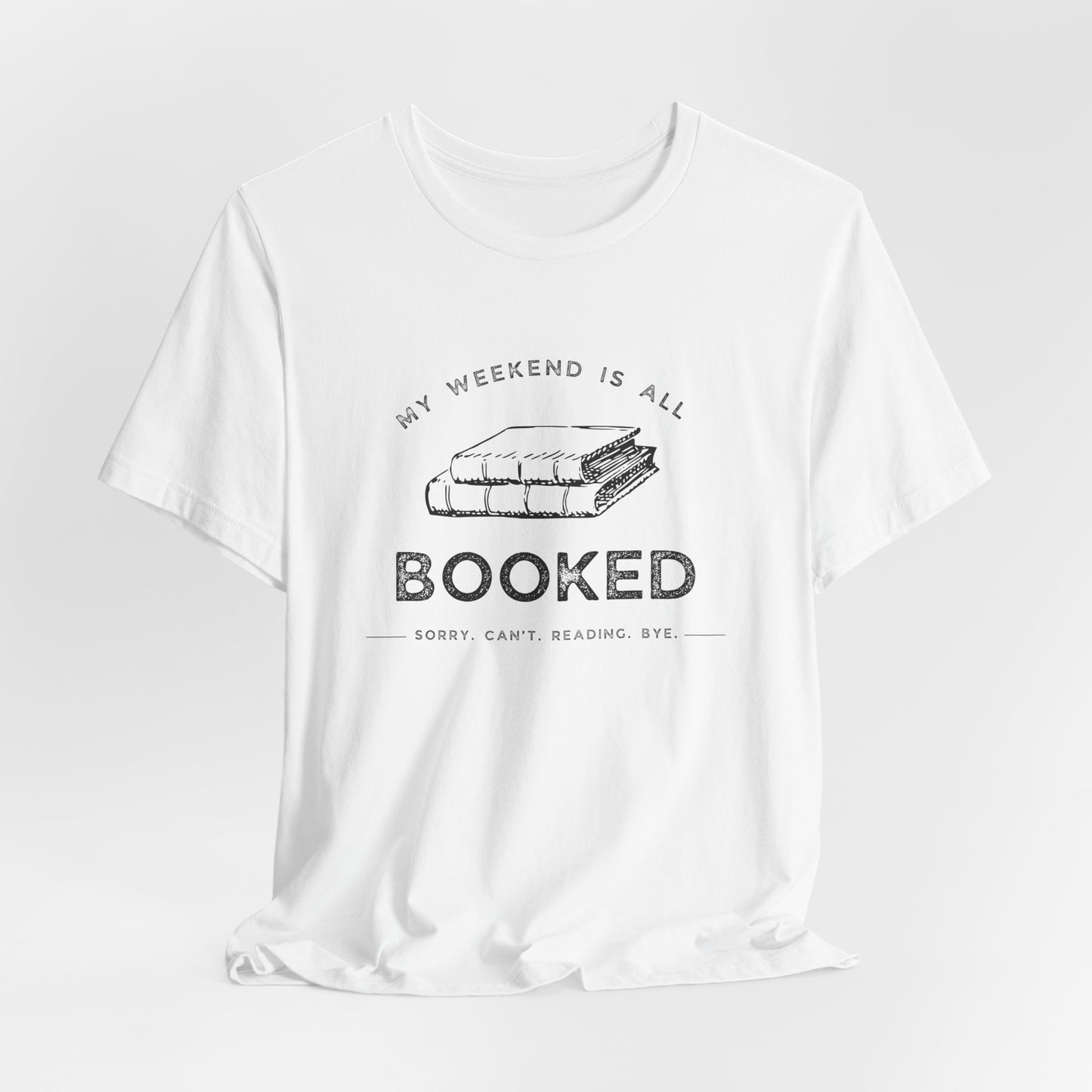 My Weekend Is Booked T-Shirt - Book Lovers