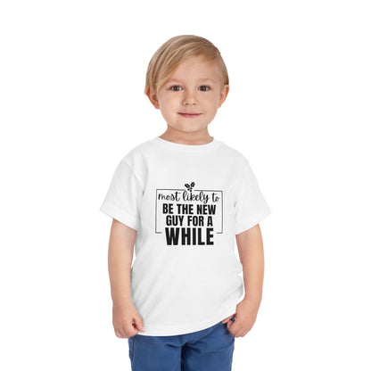 Most Likely to Be the New Guy for a While - Toddler Holiday T-Shirt