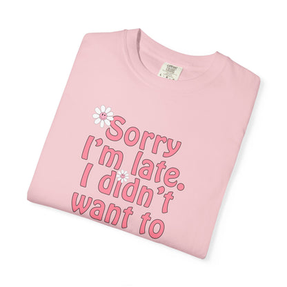 Sorry I'm Late T-shirt - Nerd Stuff