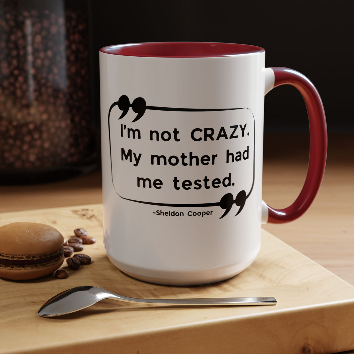 I'm Not Crazy Sheldon Cooper Quote - Big Bang Theory Coffee Mug