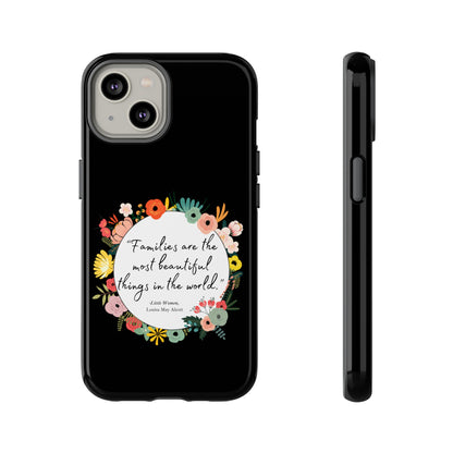 Families Are The Most Beautiful Things Phone Case - Little Women