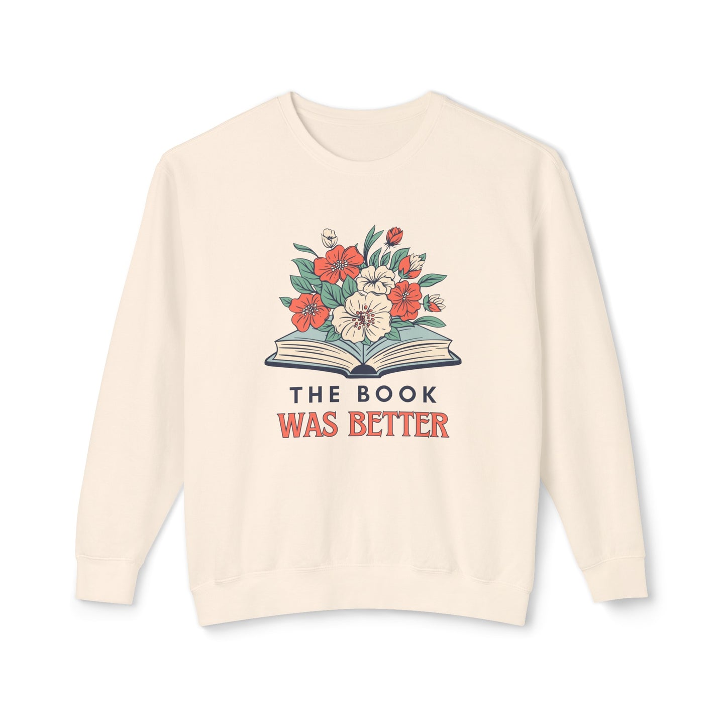 The Book Was Better Lightweight Sweatshirt - Book Lovers