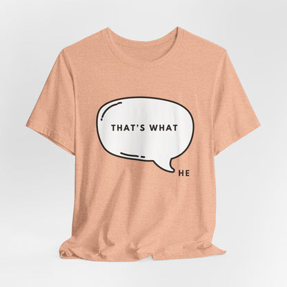 That's What HE Said - The Office T-Shirt