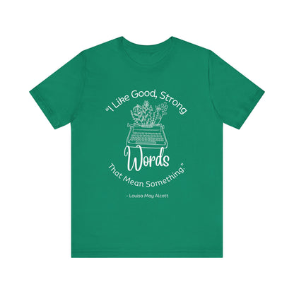 I Like Good Strong Words That Mean Something - Little Women Quote Shirt