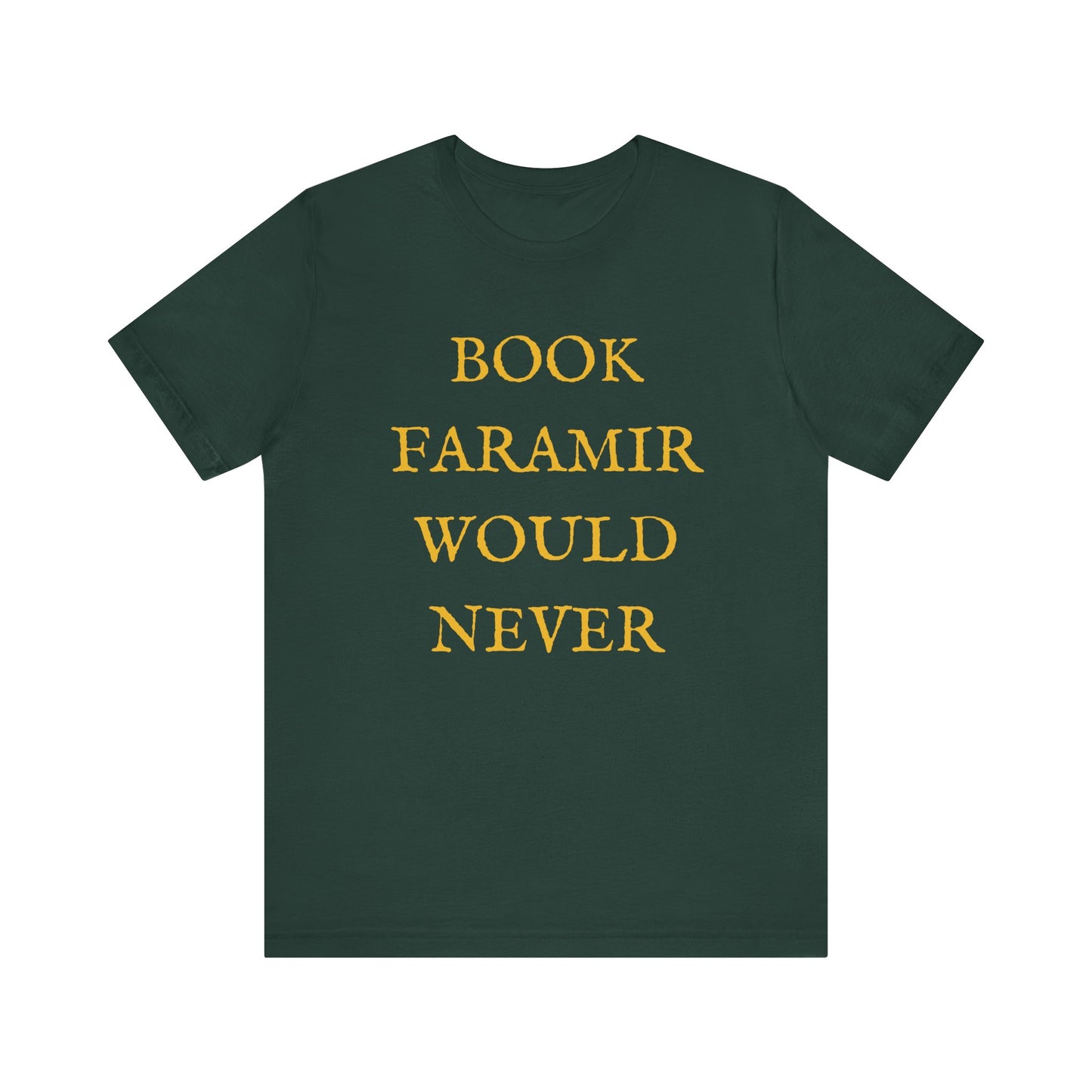 Book Faramir Would Never (Gold) - The Lord of the Rings Shirt