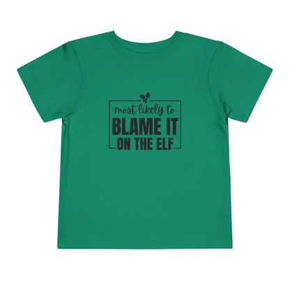 Most Likely to Blame It on the Elf - Toddler Holiday T-Shirt