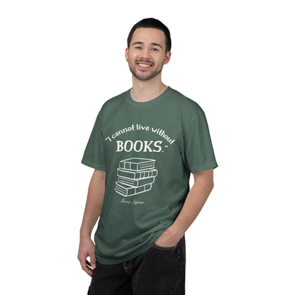 I Cannot Live Without Books Thomas Jefferson Quote  - Book Lovers T-shirt