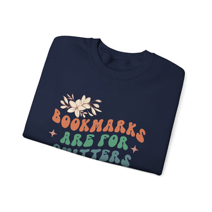 Bookmarks Are For Quitters - Book Lovers Sweatshirt