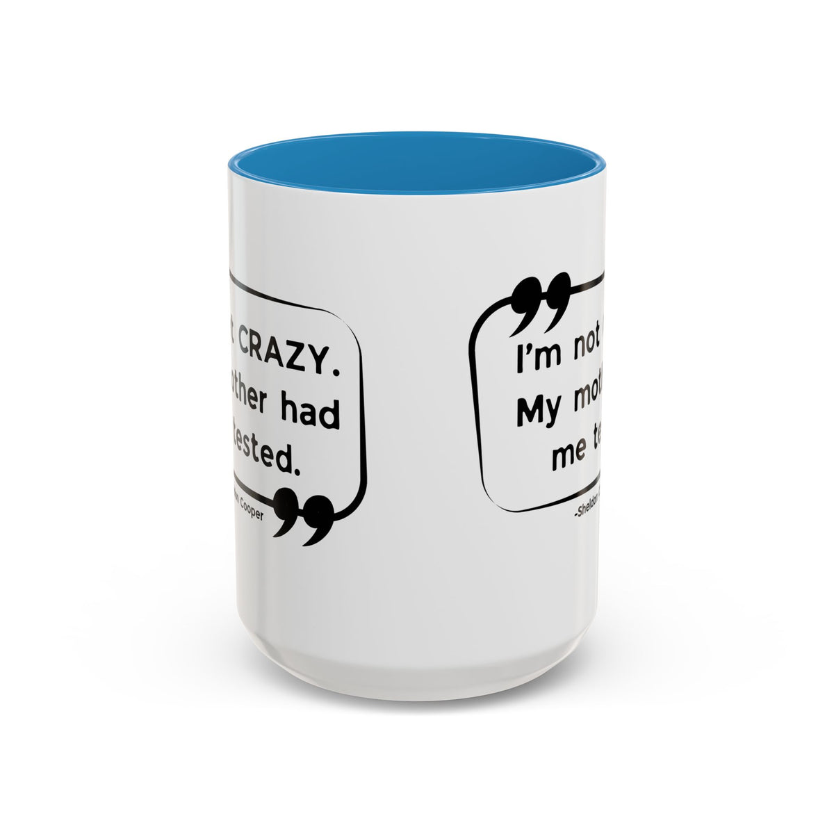 I'm Not Crazy Sheldon Cooper Quote - Big Bang Theory Coffee Mug