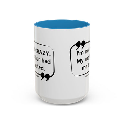 I'm Not Crazy Sheldon Cooper Quote - Big Bang Theory Coffee Mug