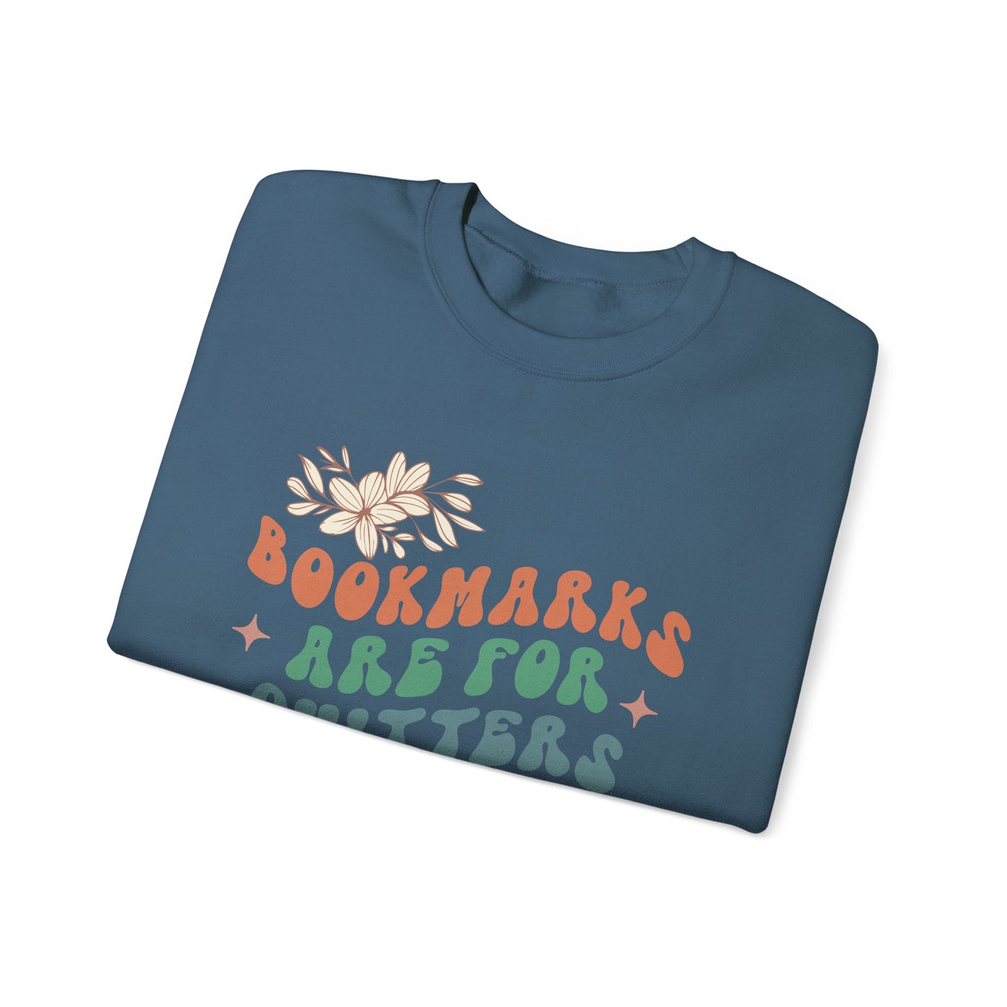 Bookmarks Are For Quitters - Book Lovers Sweatshirt