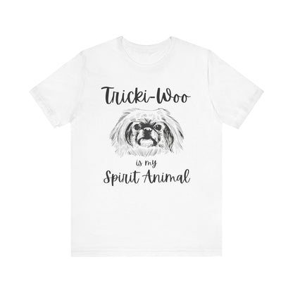 Tricki-Woo is My Spirit Animal T-shirt - All Creatures Great and Small