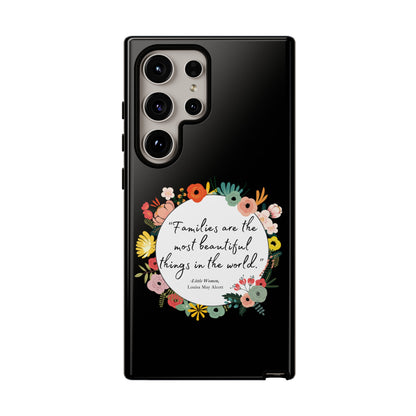 Families Are The Most Beautiful Things Phone Case - Little Women