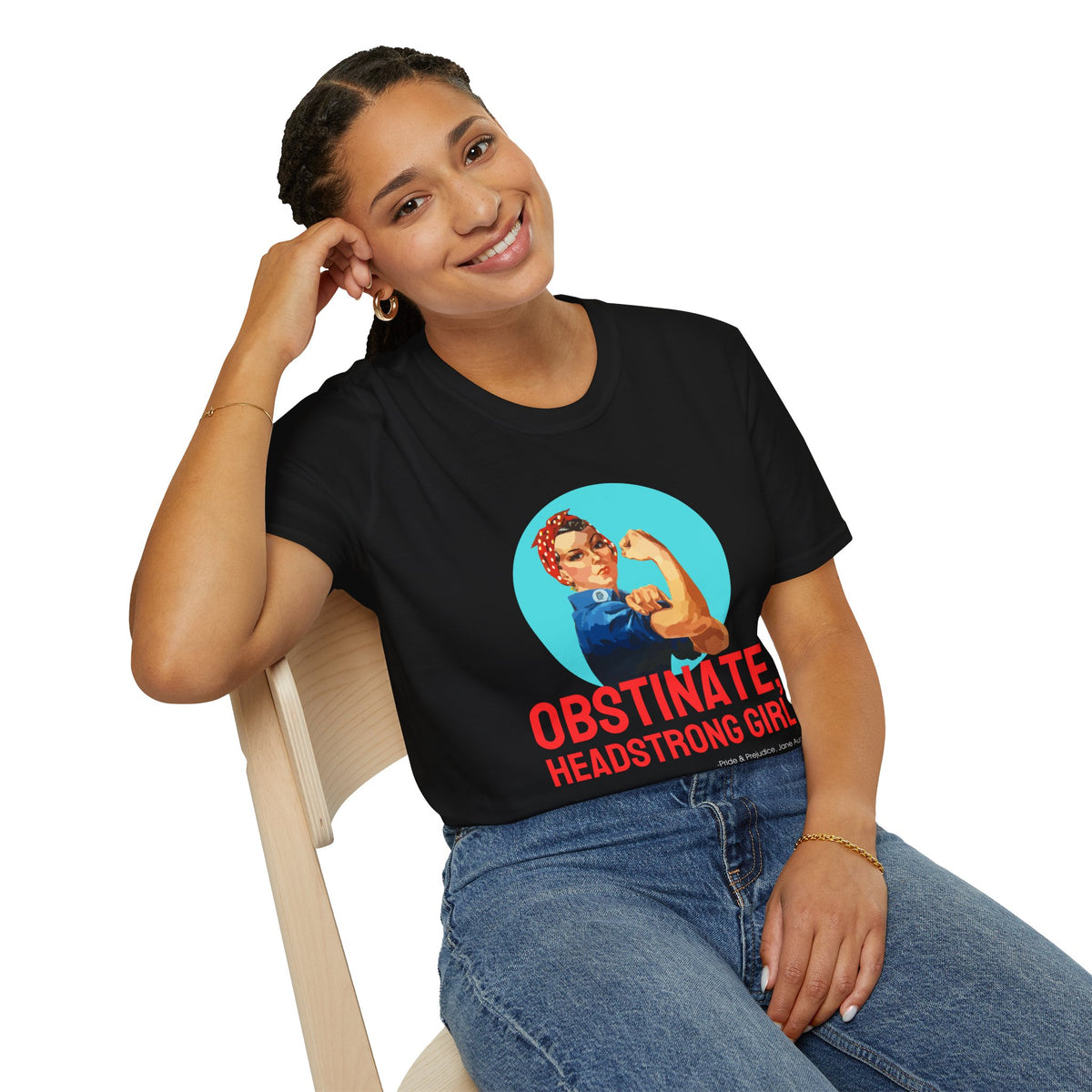 Obstinate Headstrong Rosie The Riveter - Jane Austen Quote T-shirt