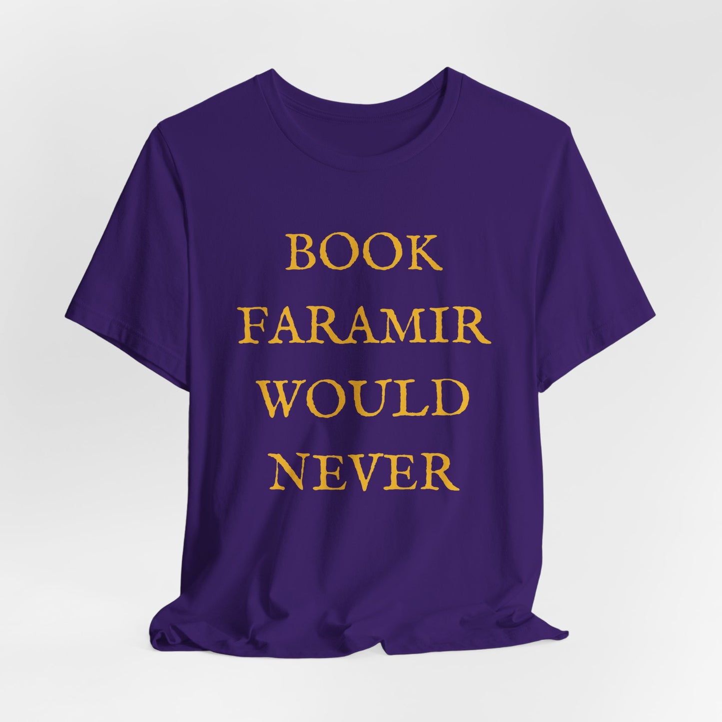 Book Faramir Would Never (Gold) - The Lord of the Rings Shirt