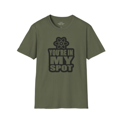 You're In My Spot - Big Bang Theory T-Shirt